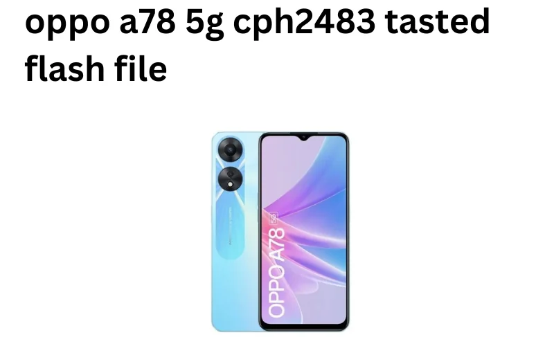 OPPO A78 5G CPH2483export_11_A.19_2023071917060000 Flash File